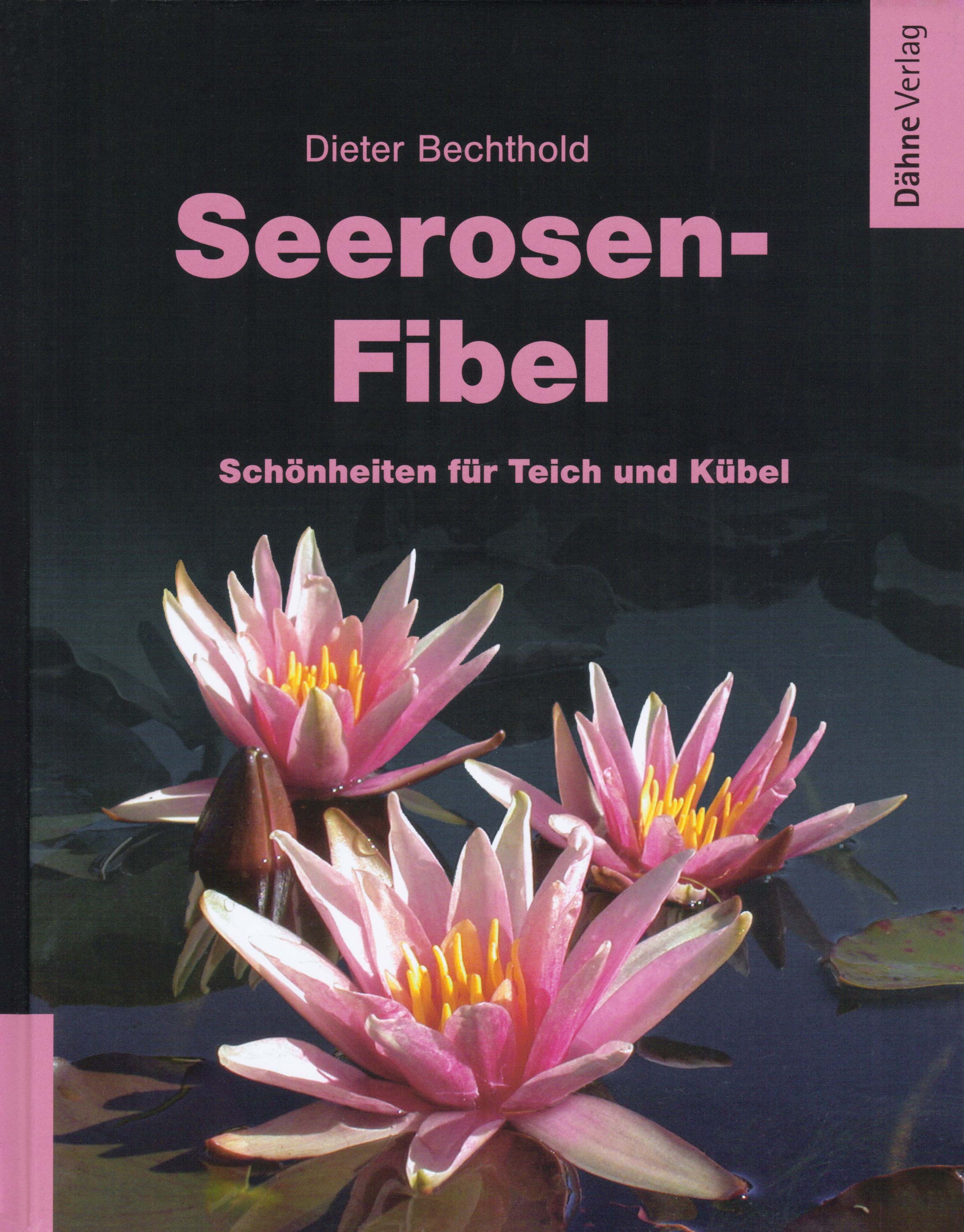 Seerosen-Fibel - Schönheiten für Teich und Kübel / Dieter Bechthold